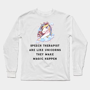 Speech Therapist Are Like Unicorns Speech Therapy Long Sleeve T-Shirt